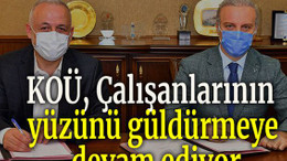 KOÜ, Çalışanlarının Yüzünü Güldürmeye Devam Ediyor